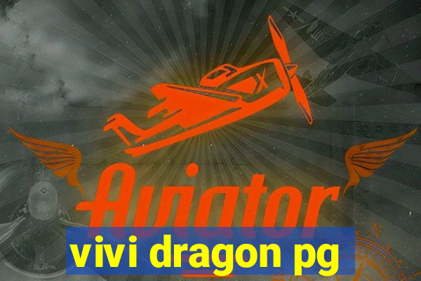 vivi dragon pg